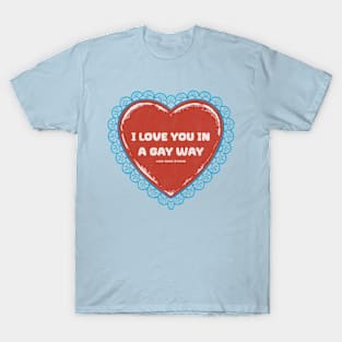 I love you in a gay way T-Shirt